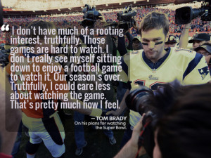 Tom Brady isn’t going to watch the Super Bowl