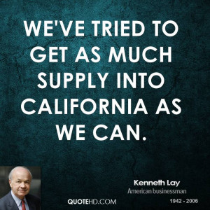 We've tried to get as much supply into California as we can.