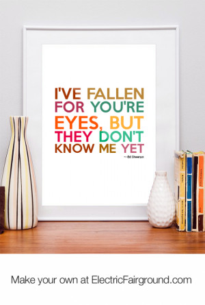 ve fallen for you're eyes, but they don't know me yet