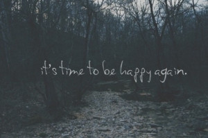 It's time to be happy again.