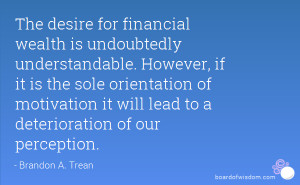 The desire for financial wealth is undoubtedly understandable. However ...