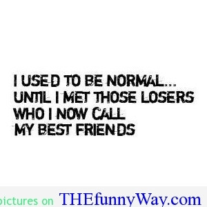 Quotes About Being Weird With Friends sfef large quotes for friends