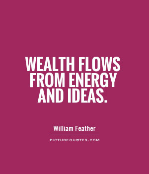 Energy Quotes Wealth Quotes William Feather Quotes