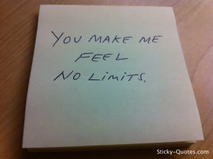 Sticky-Quotes_061812_You make me feel no limits