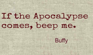 End of the world apocalypse buffy quote