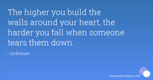 The higher you build the walls around your heart, the harder you fall ...