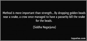 ... to have a passerby kill the snake for the beads. - Siddha Nagarjuna