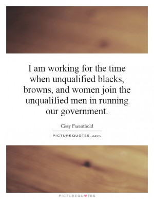... unqualified-blacks-browns-and-women-join-the-unqualified-men-in-quote