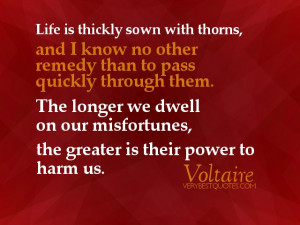 ... we dwell on our misfortunes, the greater is their power to harm us