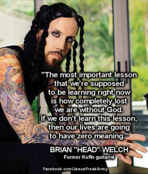 Brian “Head” Welch (former Korn): “The most important lesson ...