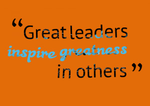... -leaders-inspire-greatness-in-others-education-through-leadership.png