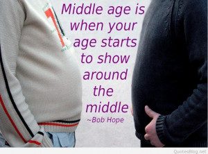 funny-birthday-quotes-Bob-Hope-middle-age-890x667