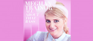 MEGHAN TRAINOR: BREAK-OUT SINGLE “ALL ABOUT THAT BASS” HITS #1 ON ...