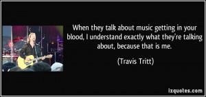 for quotes by Travis Tritt You can to use those 8 images of quotes