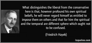 What distinguishes the liberal from the conservative here is that ...