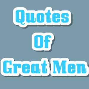 Quotes Of Great Men
