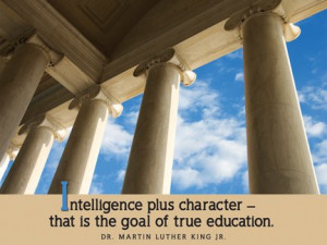 ... Dr. Martin Luther King, Jr. Quote, “Intelligence plus character