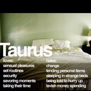 Taurus loves and hates
