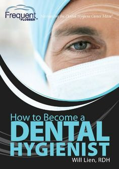 How to Become a Dental Hygienist by Will Lien. $8.23