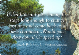 Death-Quotes-If-death-meant-just-leaving-the-stage-long-enough-to ...