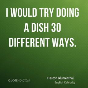 More Heston Blumenthal Quotes