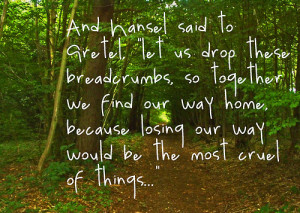 hansel and gretel, journey, life, path, quotes, typography