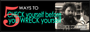 Ways to Check Yourself Before You Wreck Yourself