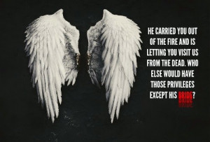 He carried you out of the fire and is letting you visit us from the ...