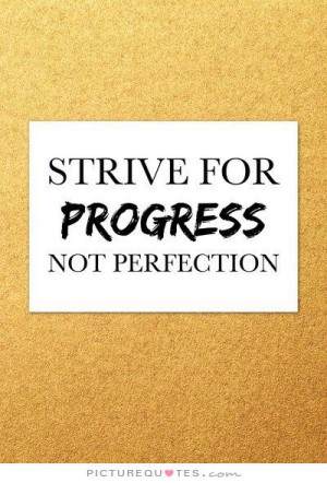 Quotes Perfection Quotes Imperfection Quotes Progress Quotes ...