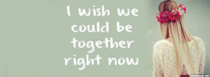 Wish We Could Be Together Facebook Cover