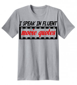 Speak in Fluent Movie Quotes Shirt Screen Printed by ManBearWear, $ ...