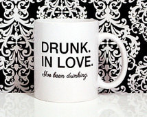 ... Mug - Drunk in Love - Ive been drinking - Beyonce Quote - Funny Mug