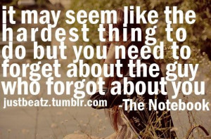 ... but you need to forget about the guy who forgot about you life quote