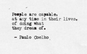 People are capable, at any time in their lives, of doing what they ...