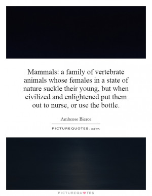 Mammals: a family of vertebrate animals whose females in a state of ...