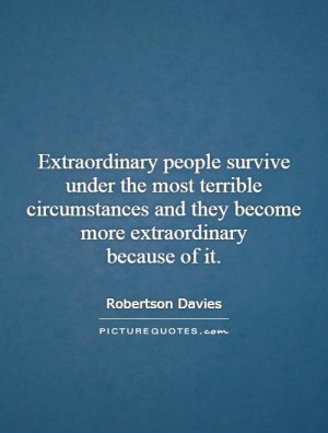 ... and they become more extraordinary because of it. Picture Quote #1
