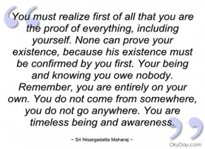 you must realize first of all that you are sri nisargadatta maharaj