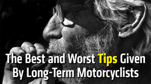 The Best and Worst Tips Given By Long-Term Motorcyclists