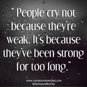Being Strong For Too Long Love Quotes