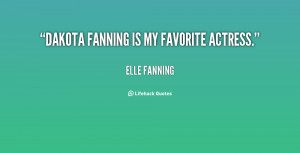 quote-Elle-Fanning-dakota-fanning-is-my-favorite-actress-13754.png