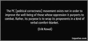 The PC [political correctness] movement exists not in order to improve ...