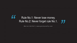 Rule No.1: Never lose money. Rule No.2: Never forget rule No.1 ...