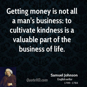getting money is not all a man 39 s business to cultivate kindness is ...