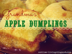 Grandma's Old Fashioned Apple Dumpling Recipe: Seriously BEST Fall ...