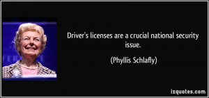 ... licenses are a crucial national security issue. - Phyllis Schlafly