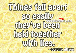 Things fall apart so easily when they’ve been held together with ...
