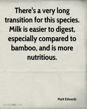 Mark Edwards - There's a very long transition for this species. Milk ...