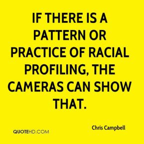 ... pattern or practice of racial profiling, the cameras can show that