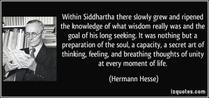 Within Siddhartha there slowly grew and ripened the knowledge of what ...
