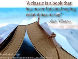 classic is a book that has never finished saying what it has to say ...